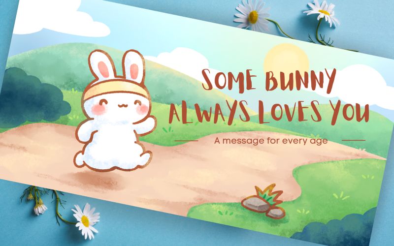 Some Bunny Always Loves You