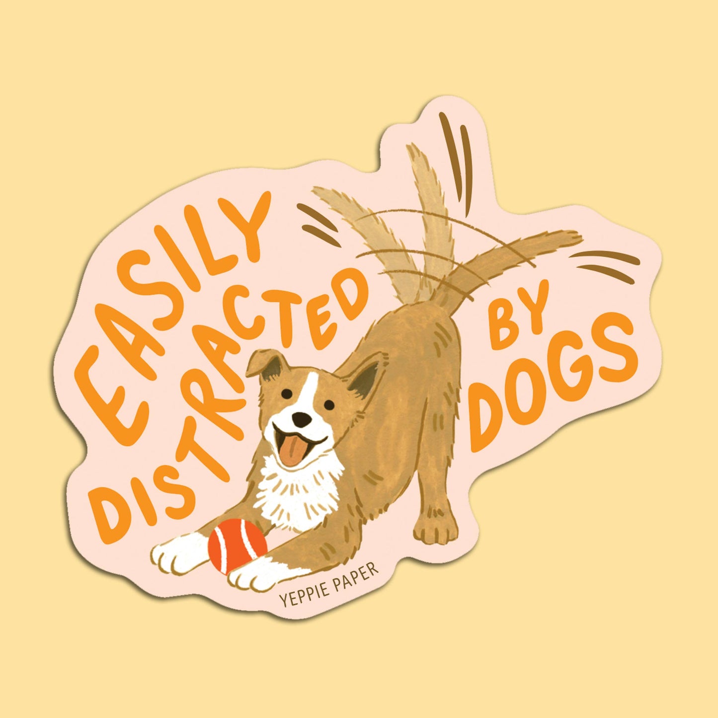 Easily Distracted by Dogs - Dog Lover - Die Cut Sticker