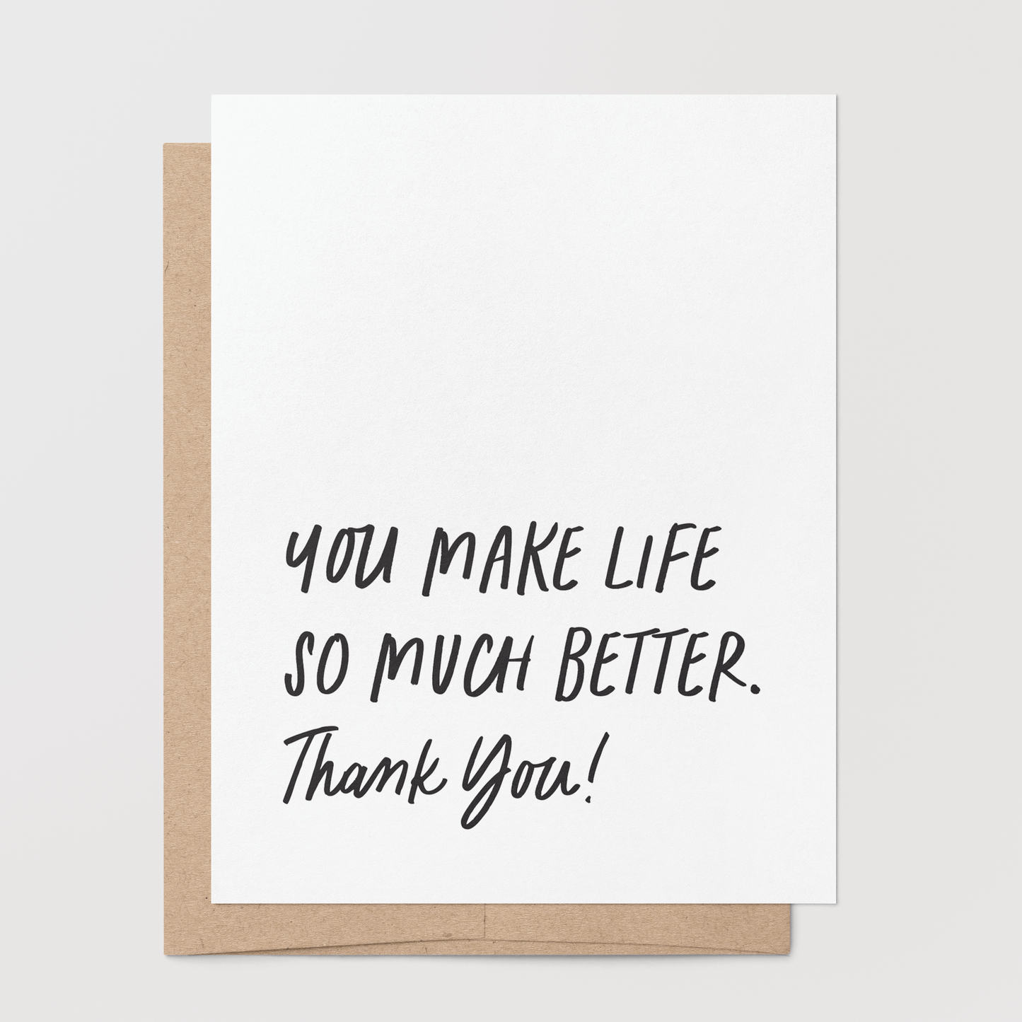 You Make Life Better Greeting Card