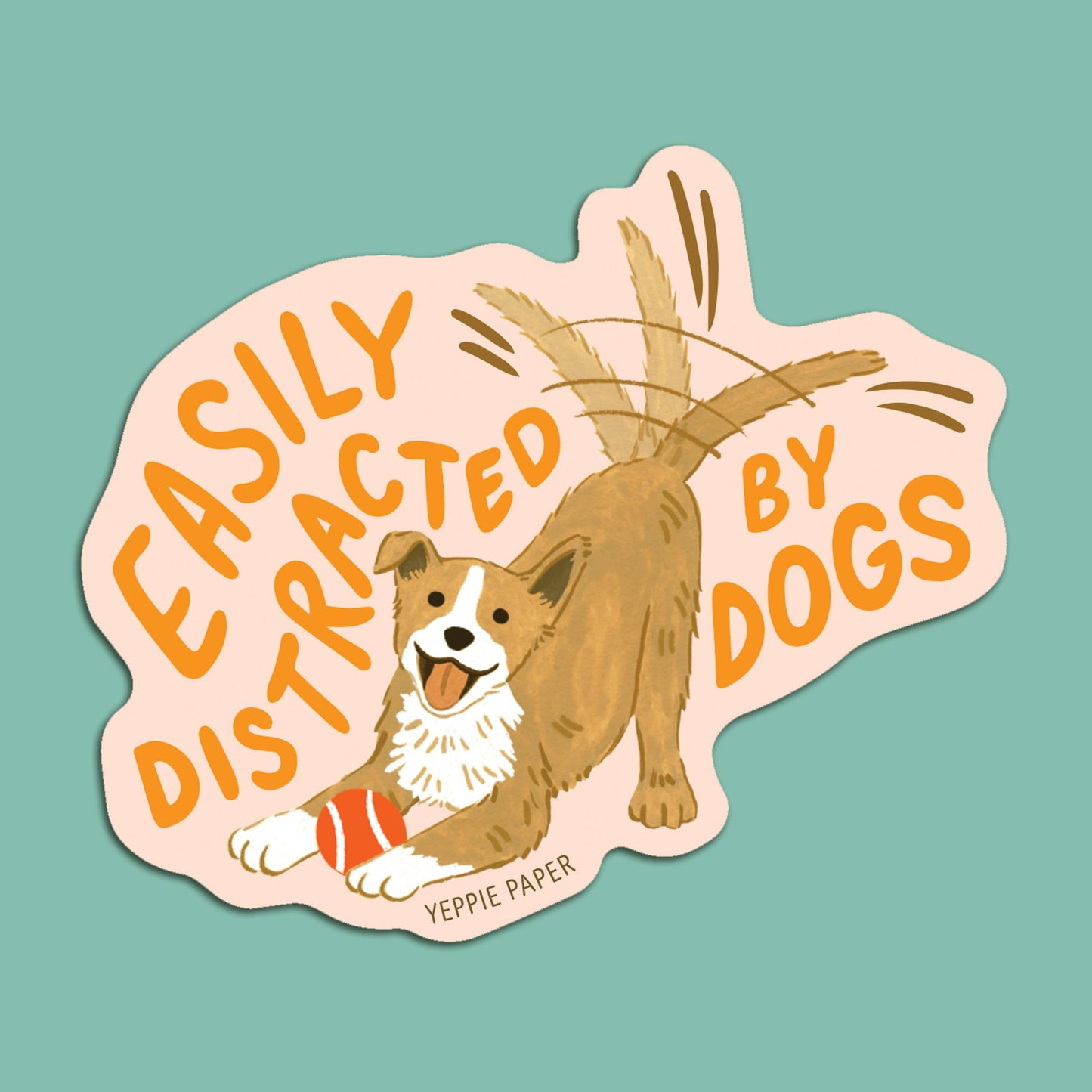 Easily Distracted by Dogs - Dog Lover - Die Cut Sticker