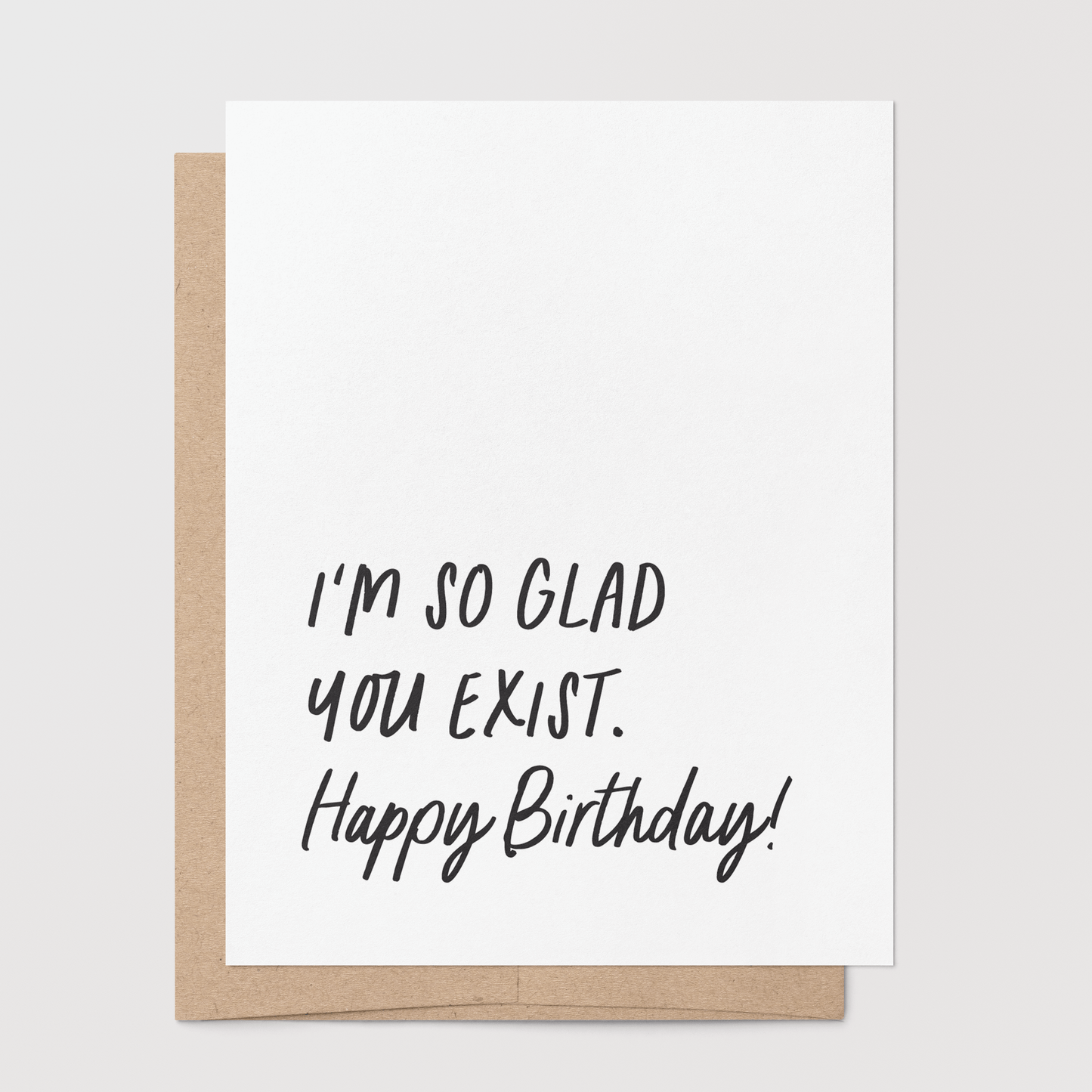 Birthday – Glad You Exist Greeting Card