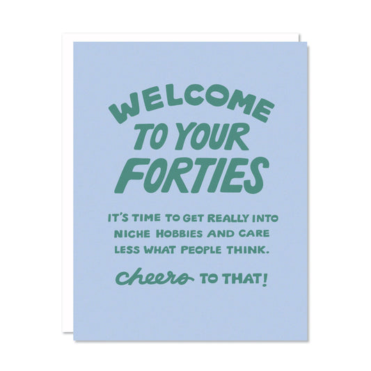 Welcome to Your Forties - Birthday Card