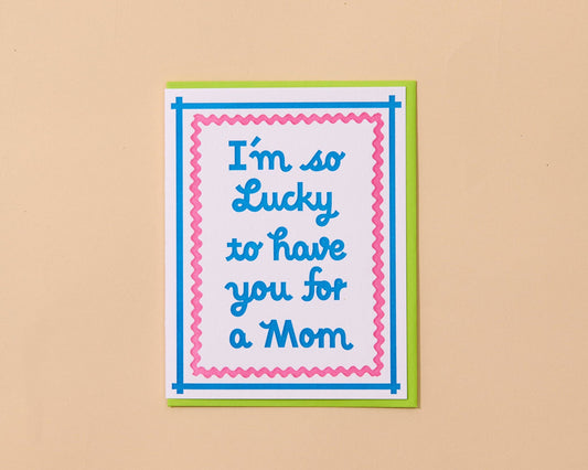 Letterpress Mother's Day Card | Lucky You're My Mom
