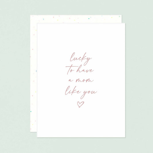 Lucky to Have a Mom Like You Letterpress Greeting Card