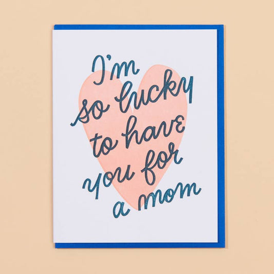 Letterpress Mother's Day Card | Lucky You're My Mom (Heart)