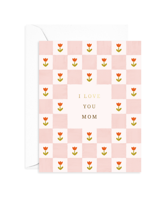 I Love You Mom Card