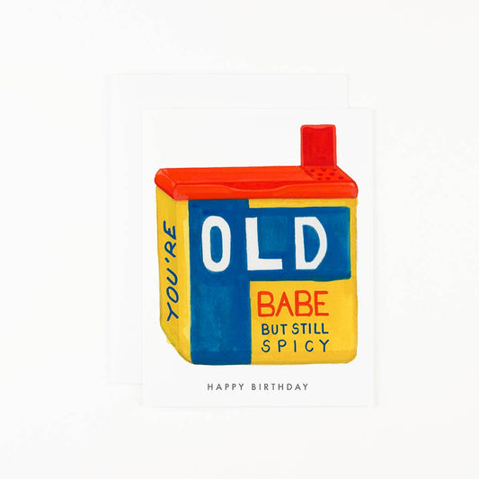 You’re Old Babe Birthday Card