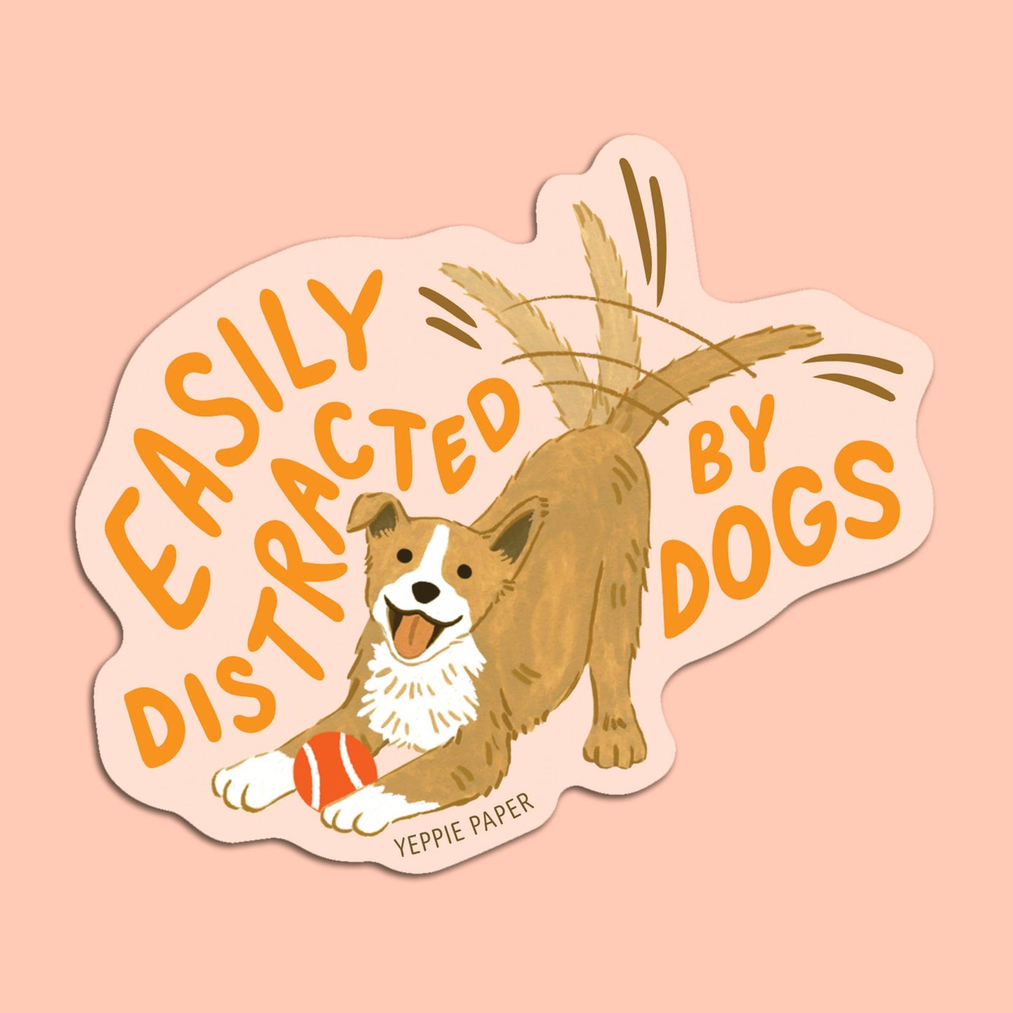 Easily Distracted by Dogs - Dog Lover - Die Cut Sticker