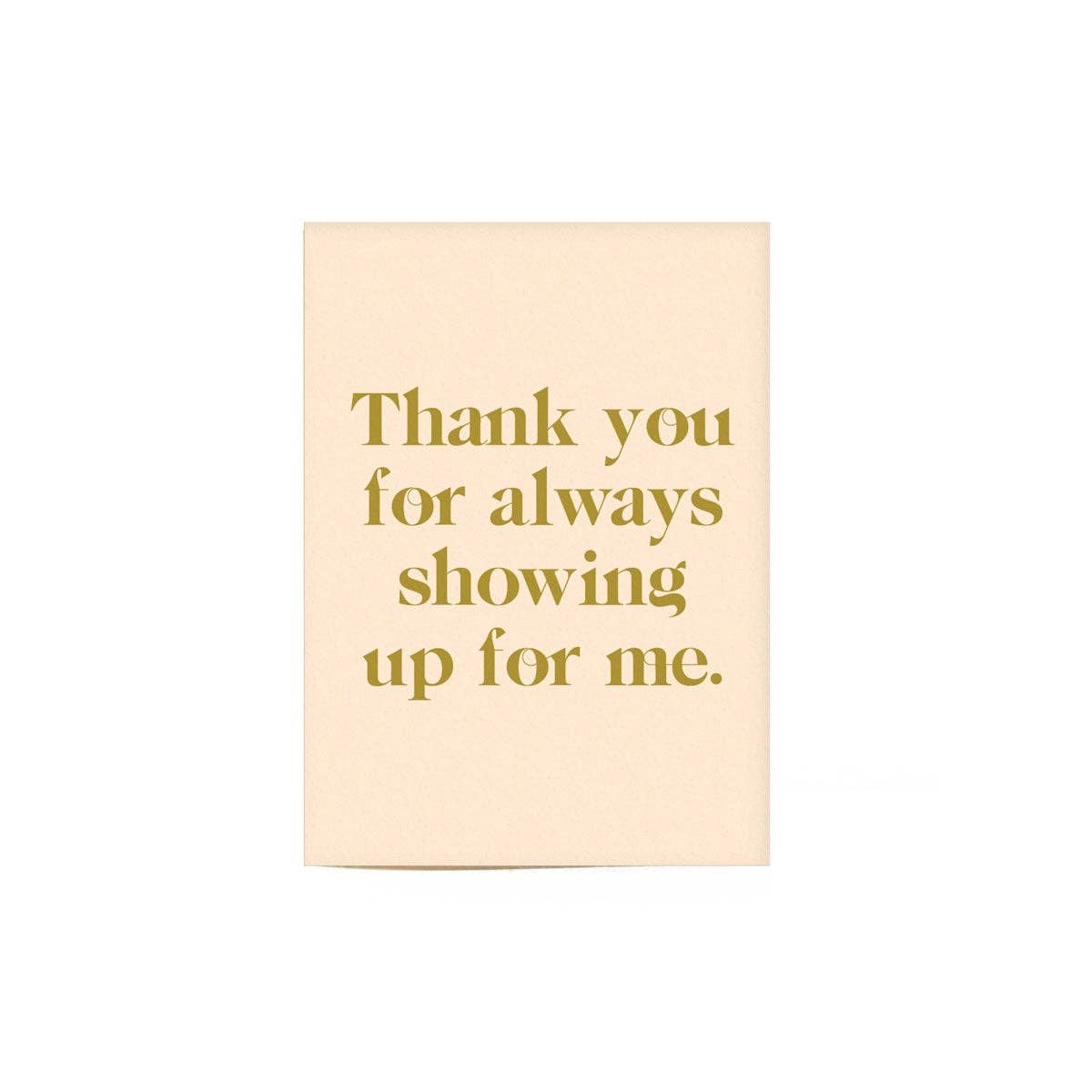 Thank You for Showing Up Thank You Card