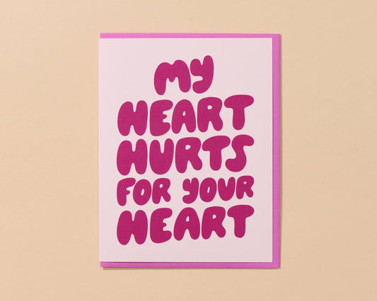 Heart Hurts for Your Heart Sympathy Card
