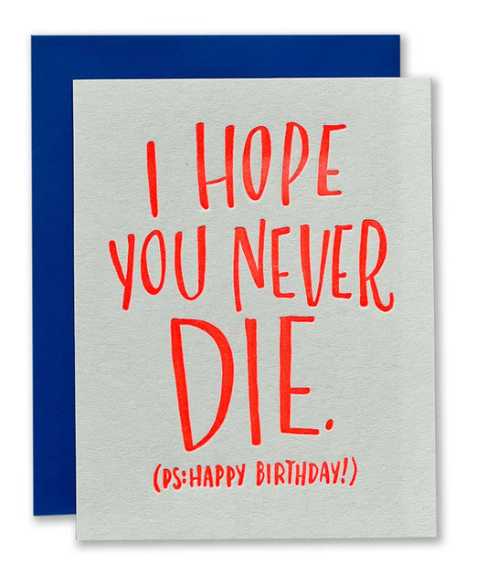 Hope you Never Die Birthday Card