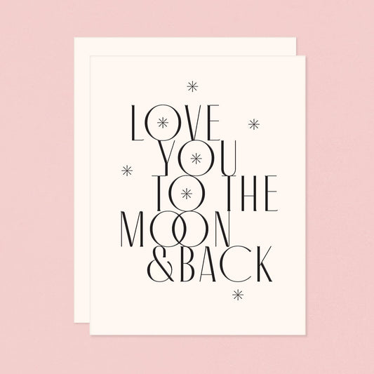 Love You To The Moon And Back Letterpress Card