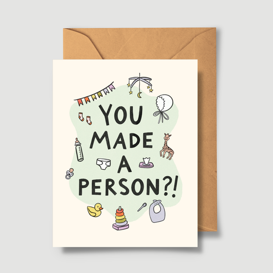You Made A Person?! Baby Greeting Card