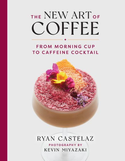 The New Art of Coffee from Morning Cup to Caffeine Cocktail