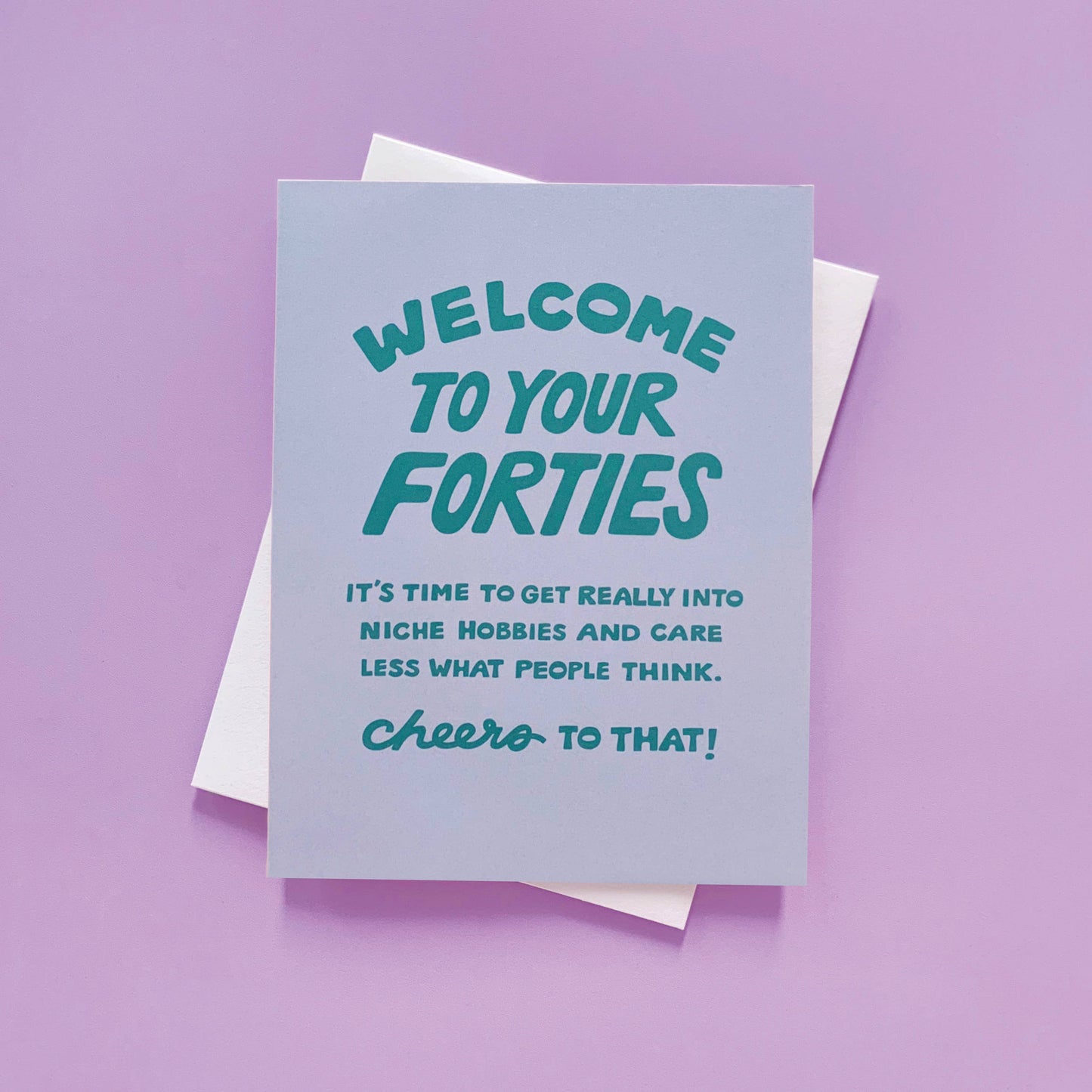 Welcome to Your Forties - Birthday Card