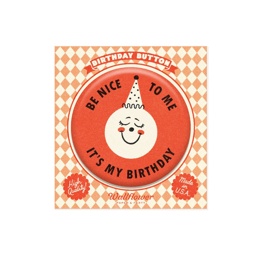 Be Nice to Me Birthday Button