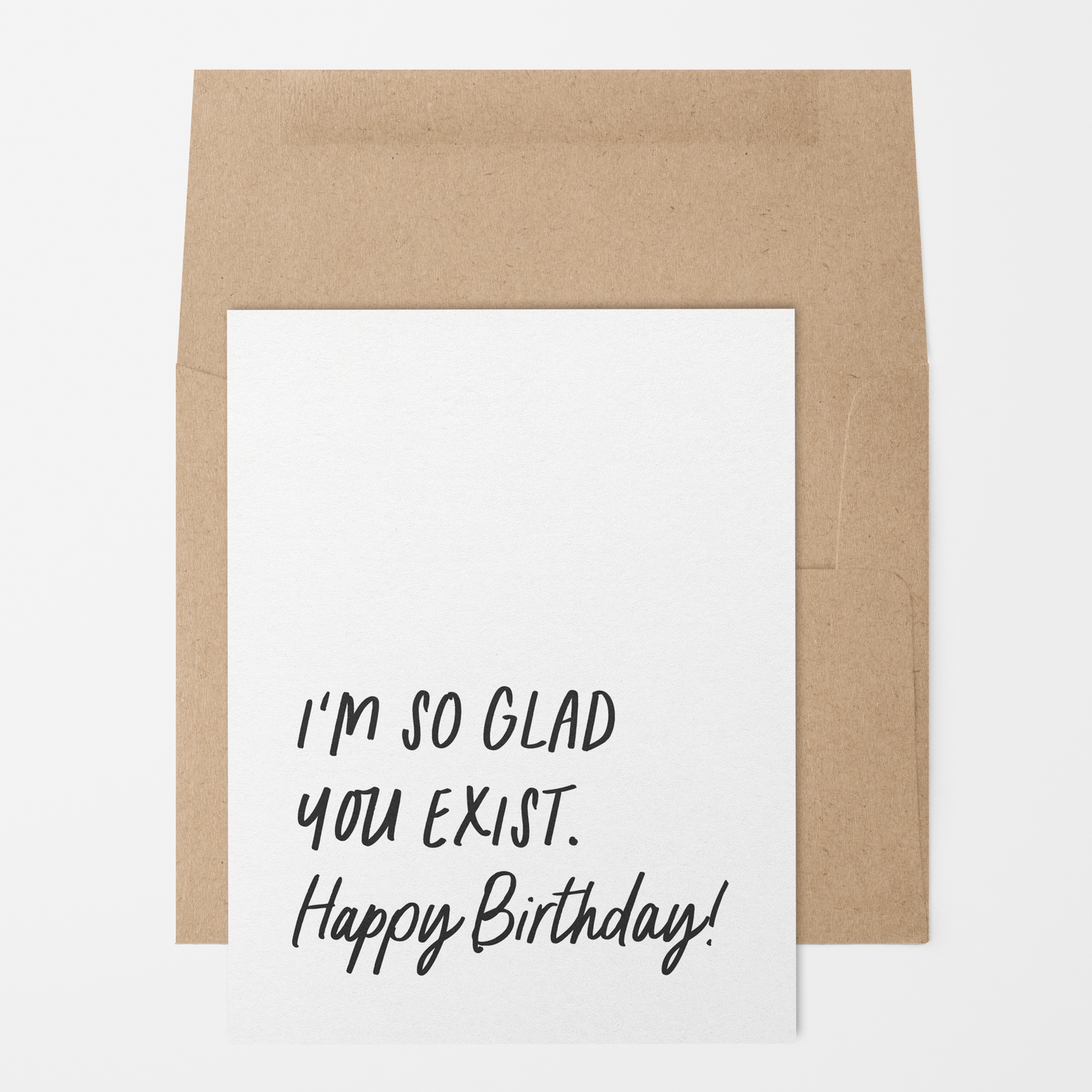Birthday – Glad You Exist Greeting Card