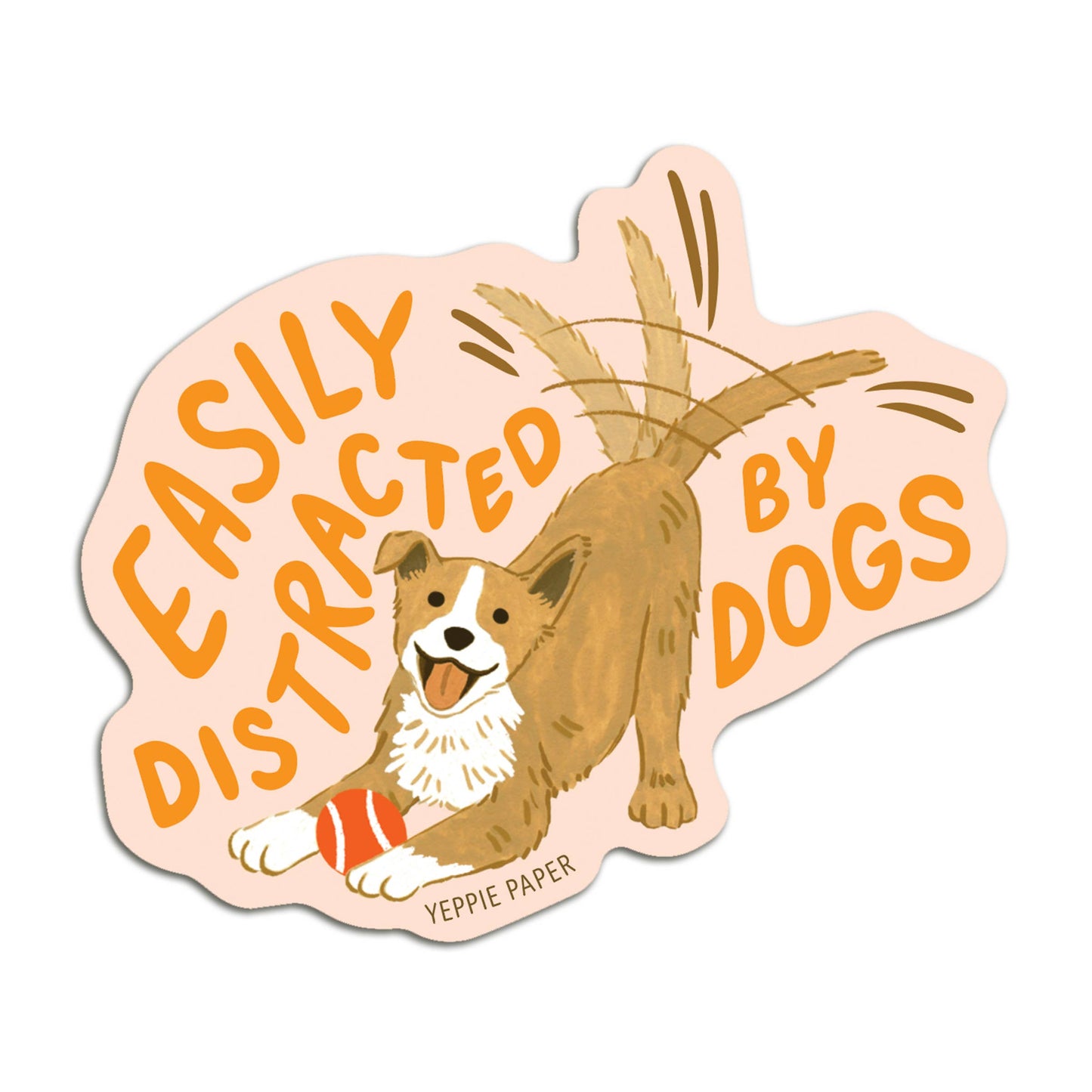 Easily Distracted by Dogs - Dog Lover - Die Cut Sticker