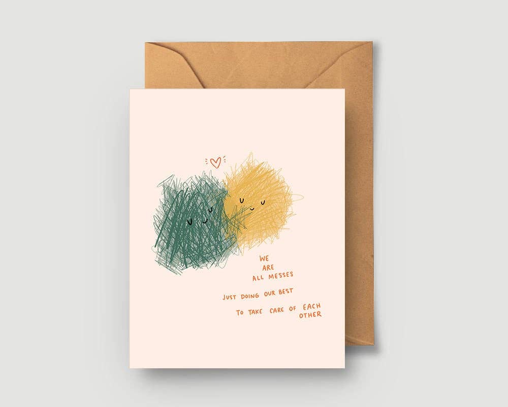 We Are All Messes Greeting Card