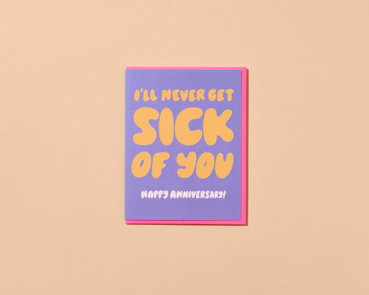 Never Get Sick of You Love Card