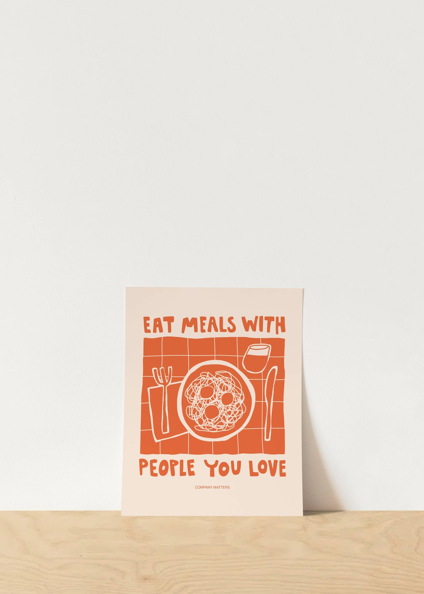 Eat meals with people you love art print: 11x14
