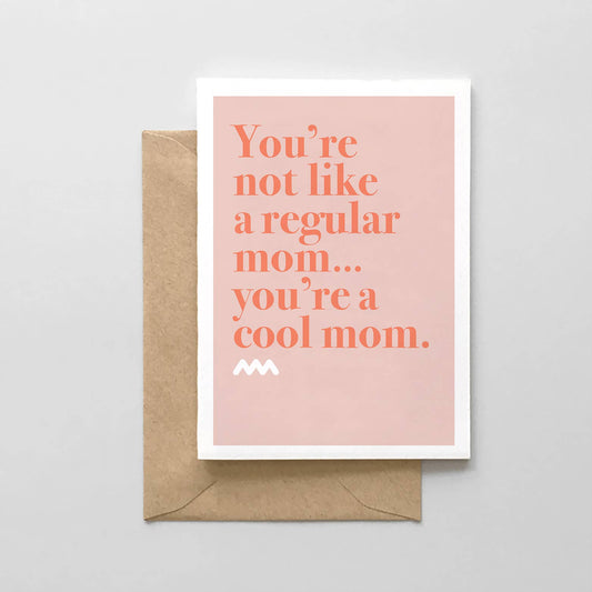 You're Not A Regular Mom, You're A Cool Mother's Day Card