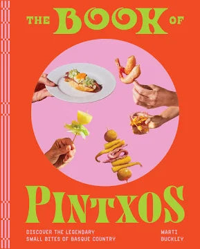 Book of Pinxtos: Discover the Legendary Small Bites of Basque Country