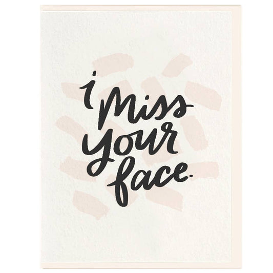 Miss Your Face - Letterpress Thinking Of You Greeting Card