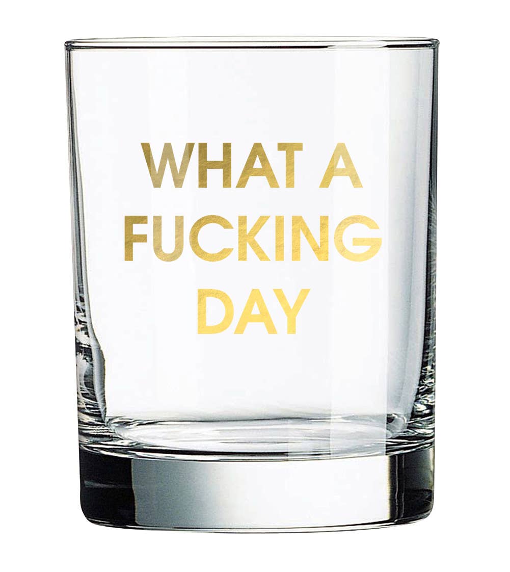 What a Fucking Day Rocks Glass